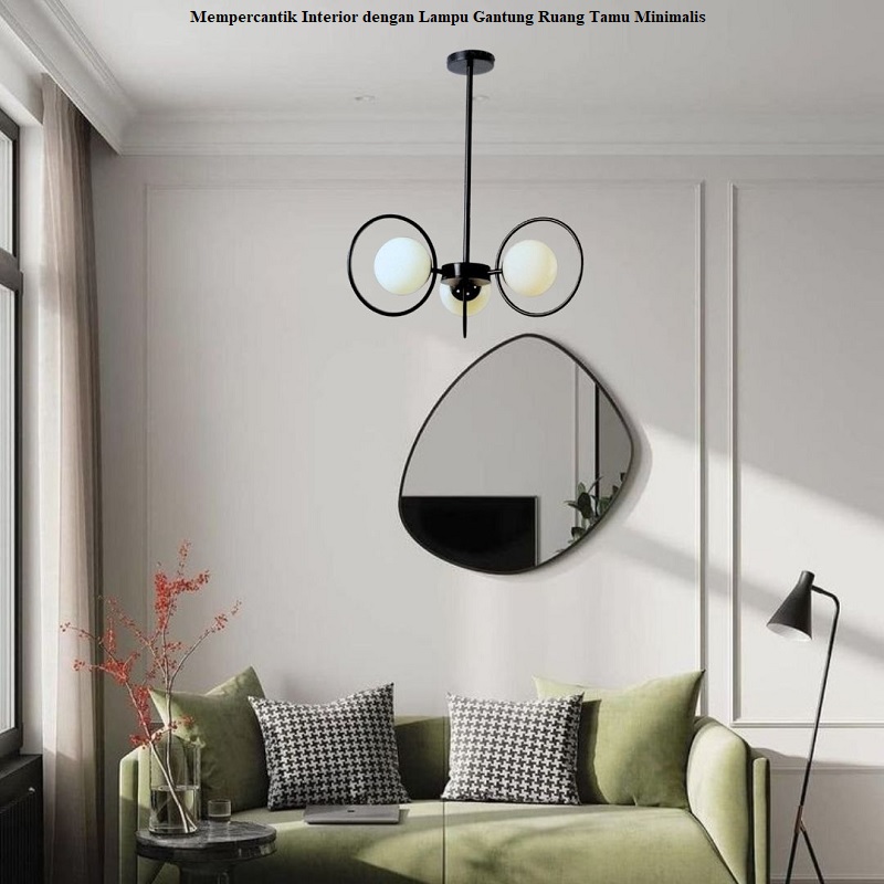 Mempercantik Interior dengan Lampu Gantung Ruang Tamu Minimalis