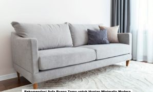Rekomendasi Sofa Ruang Tamu untuk Hunian Minimalis Modern