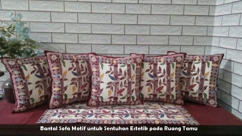Bantal Sofa Motif untuk Sentuhan Estetik pada Ruang Tamu
